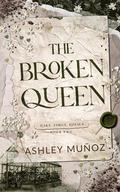 The Broken Queen by Ashley Munoz