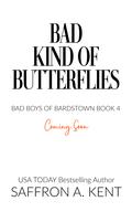 Bad Kind of Butterflies (Bad Boys of Bardstown #4) by Saffron A. Kent