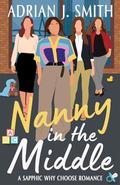 Nanny in the Middle: a sapphic why choose romance by Adrian J. Smith