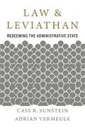 Law and Leviathan: Redeeming the Administrative State by Cass R. Sunstein