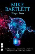 Mike Bartlett Plays: Two by Mike Bartlett