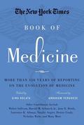 The New York Times Book of Medicine: More than 150 Years of Reporting on the Evolution of Medicine by Abraham Verghese