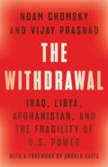 The Withdrawal: Iraq, Libya, Afghanistan, and the Fragility of U.S. Power by Noam Chomsky