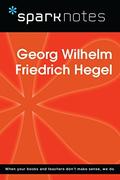 Georg Wilhelm Friedrich Hegel (SparkNotes Philosophy Guide #1) by SparkNotes