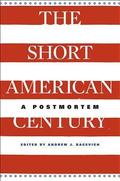 The Short American Century: A Postmortem by David M. Kennedy