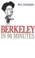 Berkeley in 90 Minutes (Philosophers in 90 Minutes #1) by Paul Strathern