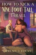 How to Nick a Nine-Foot-Tall Thrall by Jeremy J. Folan