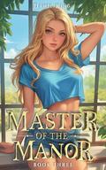 Master of the Manor 3 by Dante King