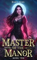 Master of the Manor 2 by Dante King