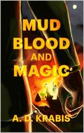 Mud, Blood, and Magic by A.D. Krabis