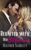 Reunited with Her Billionaire by Heather Scarlett
