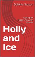 Holly and Ice by Ophelia Sexton