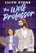 The Wolf Professor (Motham City Monsters #7) by Lilith Stone