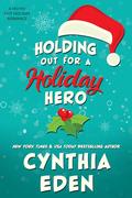 Holding Out for a Holiday Hero by Cynthia Eden