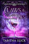 Claws & Cocktails: Midlife Paranormal Women's Fiction Fantasy by Tabitha Slick
