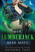 Her Lumberjack Bear Mate (Crescent Lake Bears #1) by Arizona Tape