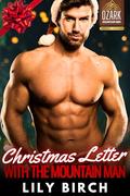 Christmas Letter From The Mountain Man: Small Town Steamy Holiday Romance by Lily Birch