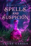 Spells and Suspicion : A Hilarious Cozy Fantasy Romance by Lacey Carter
