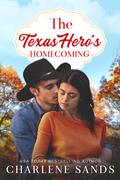 The Texas Hero's Homecoming (Home to Texas #3) by Charlene Sands