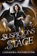 Suspicions on the Stage: A Steamy, Shifter, Mystery, College Romance by Cassandra Featherstone