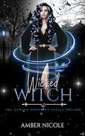 Wicked Witch: The Cursed Coven of Spells Hollow (The Cursed Coven of Spells Hollow #4) by Amber Nicole