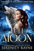 Full Moon: Children of the Moon by Serenity Rayne