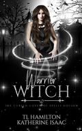 Warrior Witch (The Cursed Coven of Spells Hollow #1) by T.L. Hamilton