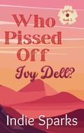 Who Pissed Off Ivy Dell? (Ivydell #3) by Indie Sparks