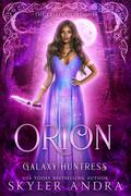 Orion: Galaxy Huntress: Paranormal Reverse Harem Romance (Fallen Starlights #3) by Skyler Andra