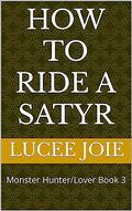 How to Ride a Satyr by Lucee Joie