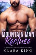 Her Mountain Man Recluse (Crave County: Mountain Men Love Curves #1) by Clara King