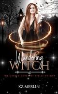 Wandering Witch (The Cursed Coven of Spells Hollow #5) by K.Z. Merlin