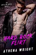 Hard Rock Flirt (Until We Break #2) by Athena Wright