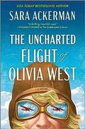 The Uncharted Flight of Olivia West by Sara Ackerman