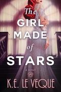 The Girl Made of Stars by K.E. Le Veque