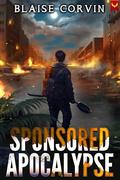 Sponsored Apocalypse (Sponsored Apocalypse #1) by Blaise Corvin