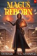 Magus Reborn by Extra26, T.C. Liyanage