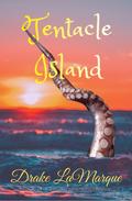 Tentacle Island by Drake LaMarque
