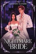 The Nightmare Bride: A Gothic Romantasy Standalone by Shaylin Gandhi