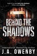 Behind the Shadows by J.A. Owenby