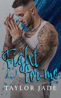 Fight For Me by Taylor Jade