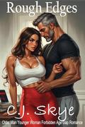 Rough Edges – Taboo Forbidden Age Gap Erotica: Stepdad Blackmailed by Bratty Stepdaughter by C.J. Skye