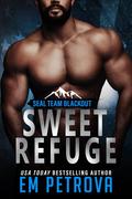 Sweet Refuge (SEAL Team Blackout #8) by Em Petrova