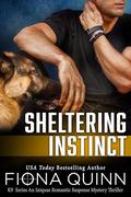 Sheltering Instinct (Cerberus Tactical K9 Team Charlie #2) by Fiona Quinn