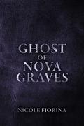 Ghost of Nova Graves by Nicole Fiorina