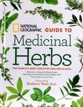 National Geographic Guide to Medicinal Herbs the World's Most Effective Healing Plants by Andrew Weil