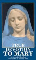 True Devotion to Mary by Louis-Marie Grignion de Montfort
