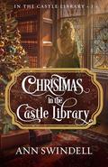 Christmas in the Castle Library (In the Castle Library #1) by Ann Swindell