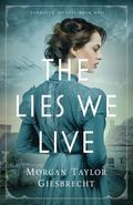 The Lies We Live (Newhaven Secrets #1) by Morgan Taylor Giesbrecht