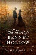 The Heart of Bennet Hollow by Joanne Bischof, Joanne Bischof DeWitt